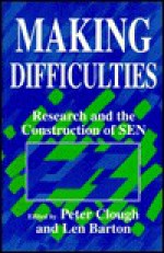 Making Difficulties: Research And The Construction Of Sen - Dr Peter Clough, Lee Barton