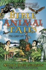 Bible Animal Tales: 50 Devotionals for Tweenagers - Mary Rose Pearson