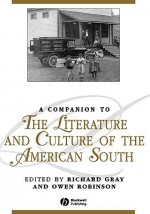 A Companion to the Literature and Culture of the American South - Murray Gray, Owen Robinson