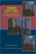 Humorous Ghost Stories - Dorothy Scarborough