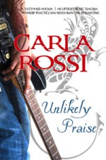 Unlikely Praise - Carla Rossi