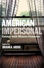 American Impersonal: Essays with Sharon Cameron - Branka Arsic