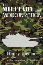 The Military and Modernization - Henry Bienen