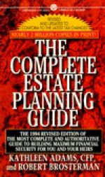 The Complete Estate Planning Guide: Revised Edition - Robert Brosterman, CFP, Kathleen Adams, Kathleen Adams