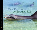 The Dolphins of Shark Bay - Pamela S. Turner