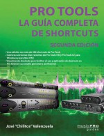 Pro Tools - Segunda Edicion: La Guia Completa de Shortcuts - Jose Valenzuela