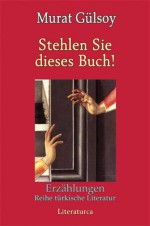 Stehlen Sie dieses Buch - Murat Gülsoy