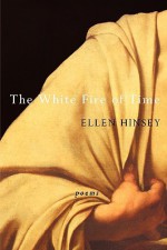 The White Fire of Time - Ellen Hinsey