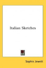 Italian Sketches - Sophie Jewett