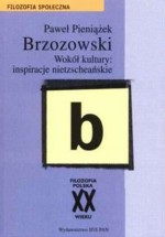 Brzozowski. Wokół kultury: inspiracje nietzscheańskie - Paweł Pieniążek