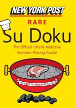 New York Post Rare Su Doku: 150 Easy to Medium Puzzles - New York Post