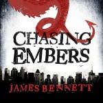 Chasing Embers: A Ben Garston Novel - James Bennett, Colin Mace, Hachette Audio UK