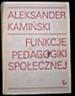 Funkcje pedagogiki społecznej : praca socjalna i kulturalna - Aleksander Kamiński