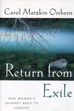 Return from Exile: One Woman's Journey Back to Judaism - Carol Orsborn