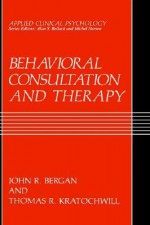 Behavioral Consultation and Therapy - John R. Bergan, Thomas R. Kratochwill