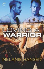 Loving A Warrior - Melanie Hansen