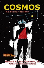 Cosmos the Stellar Stalker - Ronald R. Van Stockum Jr, Steven Eilers