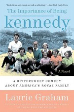 The Importance of Being Kennedy - Laurie Graham