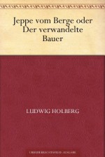 Jeppe vom Berge oder Der verwandelte Bauer (German Edition) - Ludvig Holberg