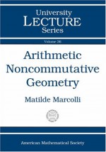 Arithmetic Noncommutative Geometry - Matilde Marcolli