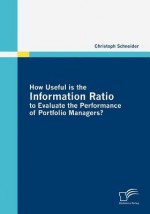 How Useful Is the Information Ratio to Evaluate the Performance of Portfolio Managers? - Christoph Schneider