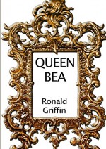 Queen Bea - Ronald Griffin