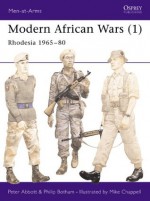 Modern African Wars (1): Rhodesia 1965-80: 001 (Men-at-Arms) - Peter Abbott, Mike Chappell