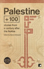 Palestine +100 - Samir El-Youssef, Mazen Maarouf, Selma Dabbagh, Saleem Haddad, Basma Ghalayini, Talal Abu Shawish, Tasnim Abutabikh, Emad El-Din Aysha, Anwar Hamed, Majd Kayyal, Abdalmuti Maqboul, Ahmed Masoud, Rawan Yaghi