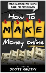 Passive Income: 5 Proven Methods That Will Help You Think & Produce Like A Millionaire (make money online, online business, how to make money online) - Scott Green