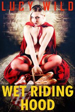 Wet Riding Hood: A Parody Lesbian Watersports Fantasy - Lucy Wild