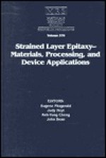 Strained Layer Epitaxy: Volume 379: Materials, Processing, and Device Applications - Eugene FITZGERALD