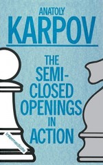 Semi-Closed Openings in Action (Intermediate) - Anatoly Karpov