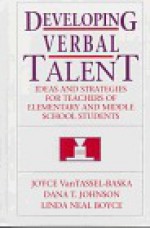 Developing Verbal Talent: Ideas and Strategies for Teachers of Elementary and Middle School Students - Joyce L. VanTassel-Baska