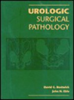 Urologic Surgical Pathology - David G. Bostwick