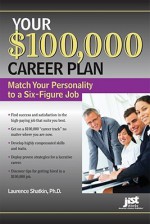 Your $100,000 Career Plan: Match Your Personality To A Six Figure Job - Laurence Shatkin