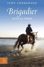 Brigadier: Gentle Hero - Judy Andrekson