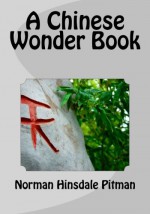 A Chinese Wonder Book - Norman Hinsdale Pitman