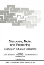 Discourse, Tools and Reasoning: Essays on Situated Cognition - Lauren B. Resnick