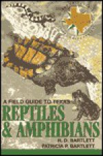 A Field Guide to Texas Reptiles and Amphibians - Patricia Pope Bartlett