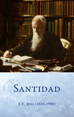 Santidad (Spanish Edition) - J.C. Ryle