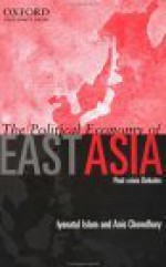 The Political Economy of East Asia: Post-Crisis Debates - Iyanatul Islam