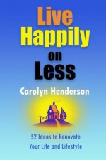 Live Happily on Less - Carolyn Henderson