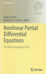 Nonlinear Partial Differential Equations: The Abel Symposium 2010 - Helge Holden, Kenneth H. Karlsen