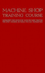 Machine Shop Training Course - Franklin D. Jones, Franklin Jones