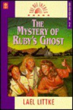 The Mystery of Ruby's Ghost - Lael Littke