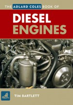 Adlard Coles Book of Diesel Engines - Tim Bartlett