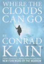 Where the Clouds Can Go - Conrad Kain, J. Monroe Thorington, Pat Morrow