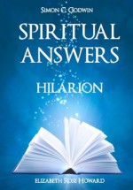 Spiritual Answers (The New Hilarion Series) - Hilarion, Elizabeth Rose Howard, Simon C. Godwin