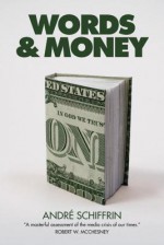 Words & Money - André Schiffrin