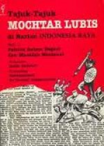 Tajuk-tajuk Mochtar Lubis di Harian Indonesia Raya: Seri 1: Politik Dalam Negeri dan Masalah Nasional - Mochtar Lubis, Atmakusumah Astraatmadja, Sri Rumiati Atmakusumah, Taufik Abdullah